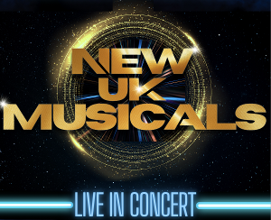 NEW UK MUSICALS - LIVE IN CONCERT Will Bring Together Stars of the West End and a New Generation of Performers at the Other Palace 