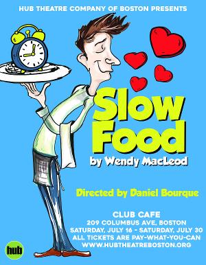 A Three Course Comedy! Hub Presents The Boston Premiere Of SLOW FOOD 