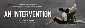AN INTERVENTION By Mike Bartlett Comes to Greenwich Theatre 