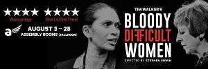Full Cast Announced For Edinburgh Festival Fringe Run Of Tim Walker's BLOODY DIFFICULT WOMEN RUN Image