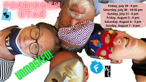 FORBIDDEN UTAH: UNMASKED! is Now Playing as Part of The Great Salt Lake Fringe Festival 