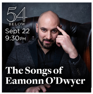 The Songs Of Eamonn O'Dwyer Comes to 54 Below Next Month 