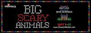 Theatre Three Announces Cast of BIG SCARY ANIMALS 