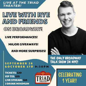 LIVE WITH RYE & FRIENDS ON BROADWAY To Celebrate 1 Year Anniversary With Two Star-Studded Shows At The Triad Theater 