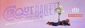 Texas Ballet Theater Presents World Premiere CIRQUE DU BALLET 