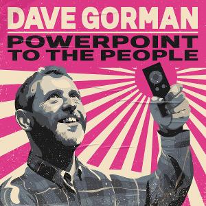 DAVE GORMAN: POWERPOINT TO THE PEOPLE Comes To Wolverhampton Grand Theatre 