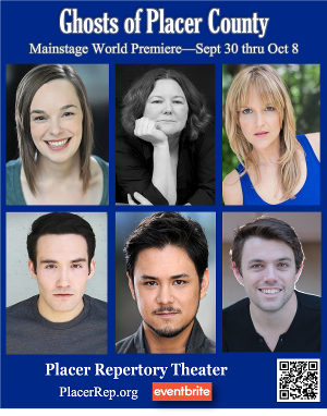 Placer Repertory Theater Presents the World Premiere of GHOSTS OF PLACER COUNTY 