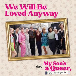 MY SON'S A QUEER (BUT WHAT CAN YOU DO?) Cast Recording to Be Released Next Month Image
