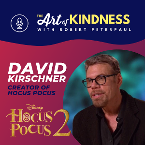 Listen: HOCUS POCUS Creator David Kirschner On Art Of Kindness Podcast Image