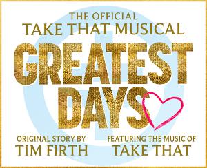 GREATEST DAYS - The Official Take That Musical Will Tour the UK in 2023 