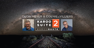 Deon Meyer and Coenie De Villiers Bring KAROO SUITE 2: Karoonagte To The Pieter Toerien Theatre at Montecasino in November 