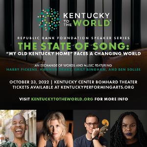 Kentucky To The World Presents 'The State Of Song: MY OLD KENTUCKY HOME Faces a Changing World 