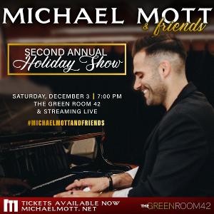 Michael Mott & Friends Second Annual Holiday Show Returns To The Green Room 42 