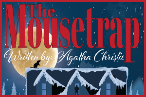 Cast Theatrical Company Presents Agatha Christie's THE MOUSETRAP 