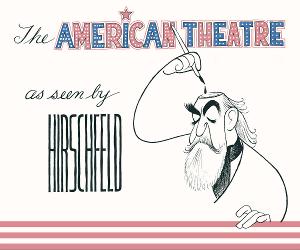 Museum Of Broadway to Present THE AMERICAN THEATRE AS SEEN BY AL HIRSCHFELD as First Special Exhibit 