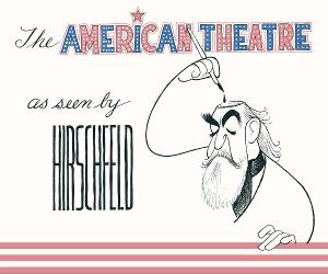 Museum Of Broadway to Present THE AMERICAN THEATRE AS SEEN BY AL HIRSCHFELD as First Special Exhibit  Image