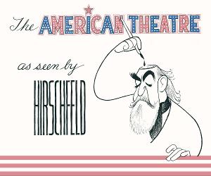 Museum Of Broadway to Present THE AMERICAN THEATRE AS SEEN BY AL HIRSCHFELD as First Special Exhibit Image