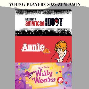 The Young Players Announce ANNIE, AMERICAN IDIOT, And WILLY WONKA For 2022-23 Upcoming Season 