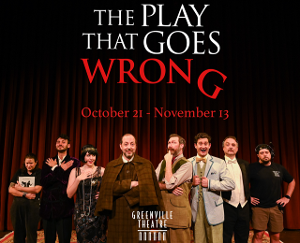 Greenville Theatre Presents Regional Premiere of THE PLAY THAT GOES WRONG 