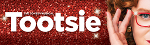 Broadway In Akron Presents The Tony Award-Winning Musical TOOTSIE 