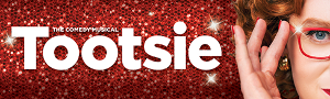 Broadway In Akron Presents The Tony Award-Winning Musical TOOTSIE Image