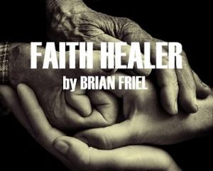 Acclaimed Stage Play FAITH HEALER Leads 17th Season At City Theatre Austin 