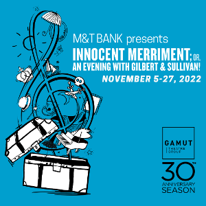 Gamut Theatre Group Presents INNOCENT MERRIMENT; OR, AN EVENING WITH GILBERT & SULLIVAN! 