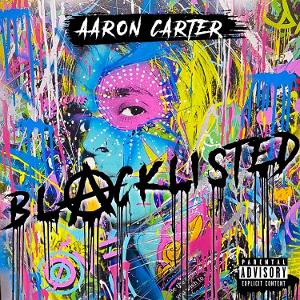 Aaron Carter's Final Album 'BLACKLISTED' to Be Released On All Streaming Sites Today 