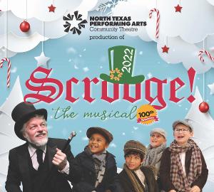 North Texas Performing Arts to Stage 100th Performance of SCROOGE! THE MUSICAL 
