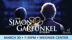 THE SIMON & GARFUNKEL STORY Announced At The Weidner March 30; Tickets Go On-Sale Friday, November 11 