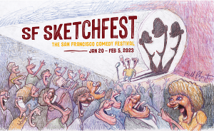 SF SKETCHFEST Announces Additions To 2023 Comedy Festival  Image