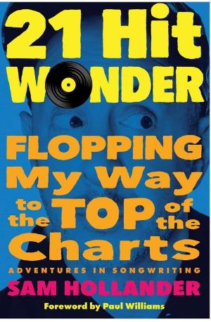 Multi-Platinum Songwriter/Producer Sam Hollander To Release New Book 21 HIT WONDER Tomorrow Image
