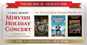 A Very Merry Mirvish Holiday Concert Comes to Union Station, West Wing in Support of Daily Bread Food Bank 