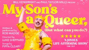 MY SON'S A QUEER (BUT WHAT CAN YOU DO?) Will Return to the West End Next Month  Image