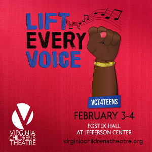 Virginia Children's Theatre Begins A Conversation On Racism With VCT4TEENS Production Of LIFT EVERY VOICE 