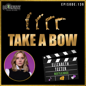 Listen: TAKE A BOW Launches Season 4 With Guest Elizabeth Teeter 