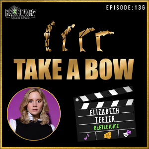 Listen: TAKE A BOW Launches Season 4 With Guest Elizabeth Teeter Image