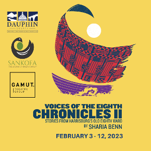 Sankofa African American Theatre Company and Gamut Theatre Present VOICES OF THE EIGHTH CHRONICLES II 