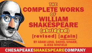 Chesapeake Shakespeare Company Presents THE COMPLETE WORKS OF WILLIAM SHAKESPEARE (ABRIDGED)[REVISED][AGAIN] Image
