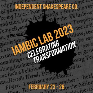 iambic lab, Independent Shakespeare Co's Celebration of Theater Set For This Month Image