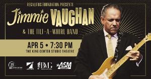 Regalitos Foundation & Brevard Music Group Presents Jimmie Vaughan & The Tilt-A-Whirl Band At the King Center Studio Theatre 