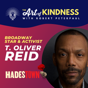 HADESTOWN Star T. Oliver Reid Stops By THE ART OF KINDNESS Podcast 