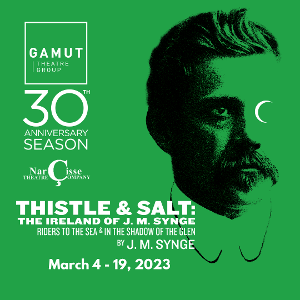 Gamut Theatre Presents THISTLE & SALT: THE IRELAND OF J.M. SYNGE 