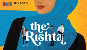 Silk Road Theatre Presents THE RISHTA at Centaur Theatre 
