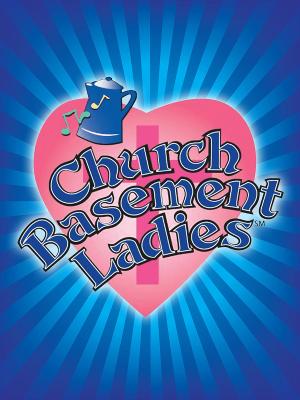 CHURCH BASEMENT LADIES Comes To Way Off Broadway 