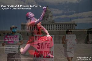 Creative Performances Protests the Reversal of Roe and Emphasizes The Importance of Women's Bodily Autonomy With 'Our Bodies! A Protest In Dance!'  Image