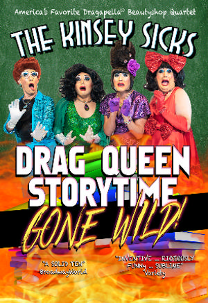 The Kinsey Sicks Return To The Rrazz Room With DRAG QUEEN STORYTIME GONE WILD This April Image