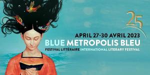 Blue Metropolis Celebrates 25 Years Of Literature In All Its Forms, April 27-30 