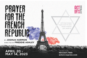 Actor's Express Presents PRAYER FOR THE FRENCH REPUBLIC By Joshua Harmon 