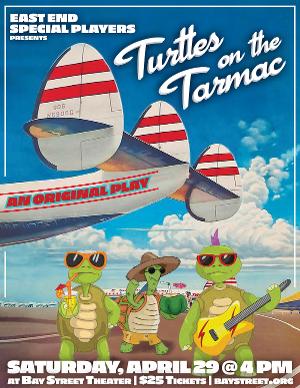 East End Special Players to Present TURTLES ON THE TARMAC! in April 